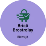 Business logo of Bristi brostrolay