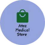 Business logo of Atoz medical store