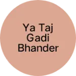 Business logo of Ya Taj gadi bhander wholesale rate