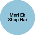 Business logo of Meri ek shop hai