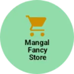 Business logo of Mangal fancy store