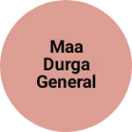 Business logo of Maa Durga General Store Chhajana