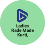 Business logo of Ladies Rade made kurti, plazos, sarees, etc