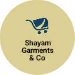 Business logo of Shayam Garments & co