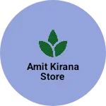 Business logo of Amit Kirana Store