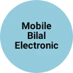 Business logo of mobile bilal electronic