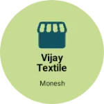 Business logo of Vijay textile