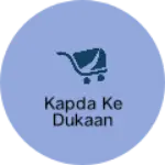 Business logo of Kapda ke dukaan
