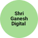 Business logo of Shri Ganesh digital