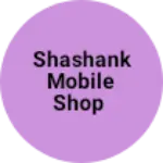 Business logo of Shashank mobile shop