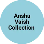 Business logo of ANSHU vaish collection based out of Ghaziabad