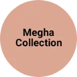 Business logo of MEGHA COLLECTION