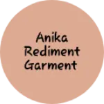 Business logo of Anika Rediment garment