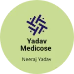 Business logo of Yadav Medicose