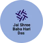 Business logo of Jai shree baba Hari Das