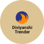 Business logo of Diviyanshi trender based out of West Delhi