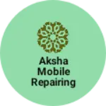 Business logo of Aksha mobile repairing center