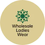 Business logo of Wholesale Ladies wear