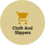 Business logo of Cloth and slippers