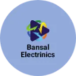 Business logo of BANSAL ELECTRINICS