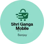 Business logo of Shri ganga mobile shop