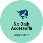 Business logo of S.s bath accessories
