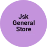 Business logo of Jsk general store