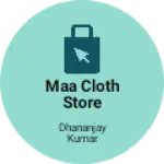 Business logo of MAA CLOTH STORE