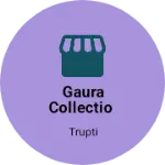 Business logo of Gaura collectio