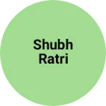 Business logo of Shubh ratri