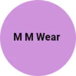 Business logo of M M Wear