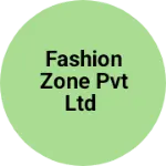 Business logo of Fashion Zone Pvt Ltd