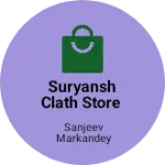 Business logo of Suryansh clath store