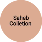 Business logo of Saheb Colletion