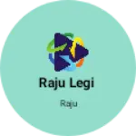 Business logo of Raju legi