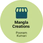 Business logo of Mangla Creations