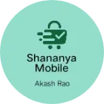 Business logo of Shananya mobile shop