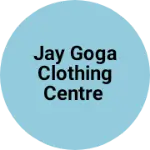Business logo of Jay goga clothing centre based out of Ahmedabad