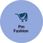 Business logo of PM Fashion