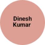 Business logo of Dinesh Kumar