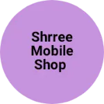 Business logo of Shrree mobile shop