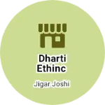 Business logo of Dharti Ethinc