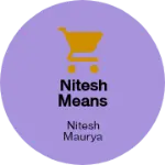 Business logo of Nitesh means