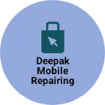 Business logo of DEEPAK MOBILE REPAIRING CENTER