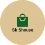 Business logo of Sk shouse