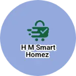 Business logo of H M SMART HOMEZ