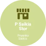Business logo of p saikia stor