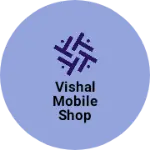 Business logo of Vishal mobile shop