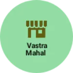 Business logo of Vastra mahal
