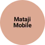 Business logo of Mataji mobile